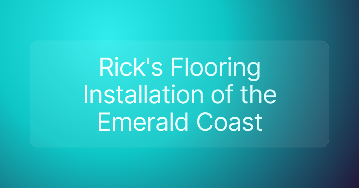 Rick's Flooring Installation of the Emerald Coast