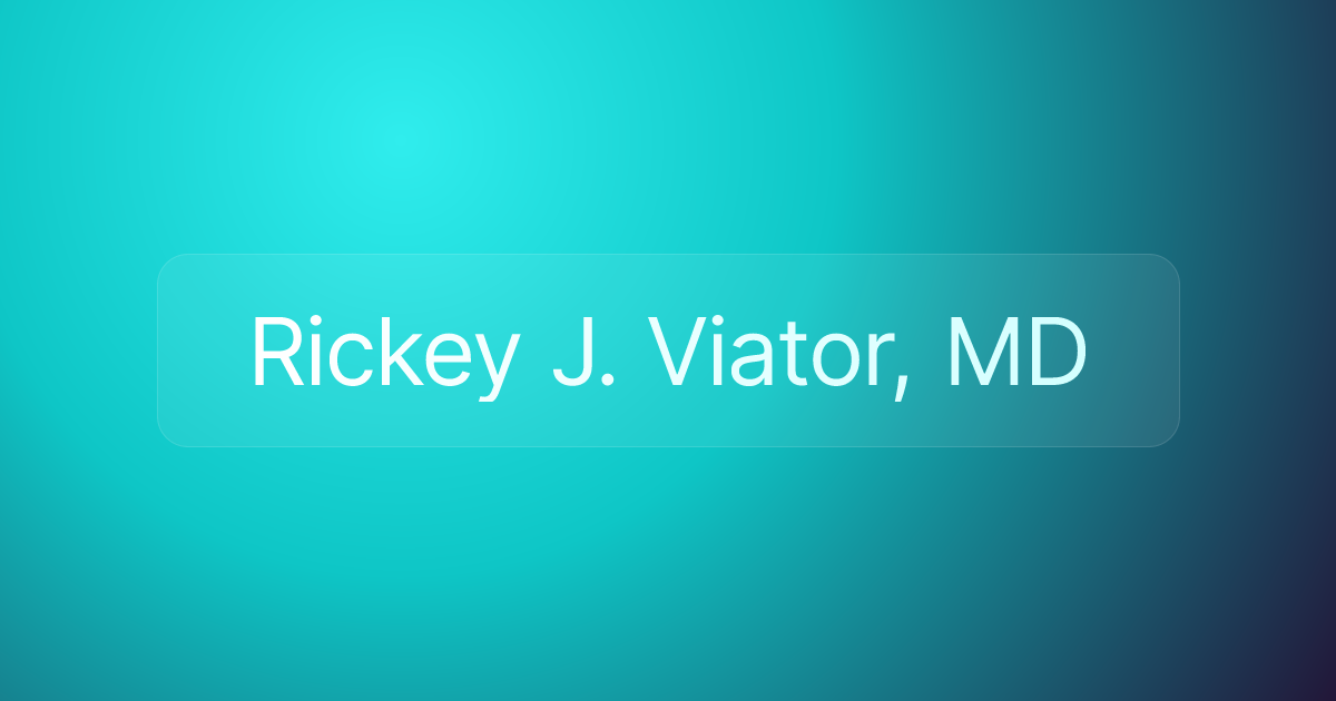 Rickey J. Viator, MD