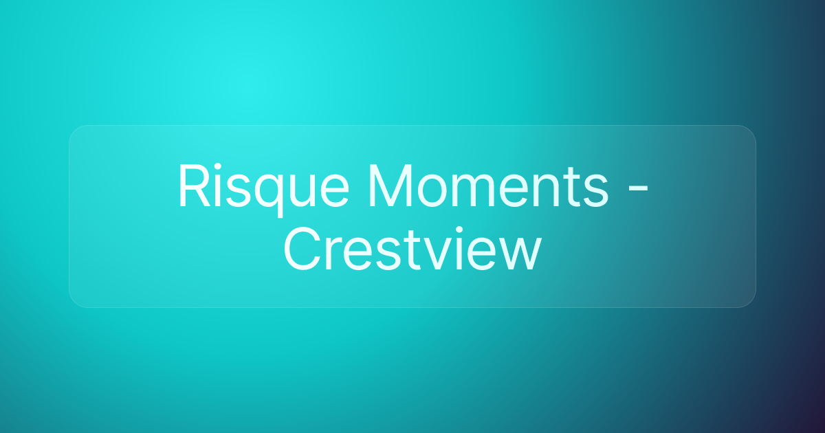 Risque Moments - Crestview