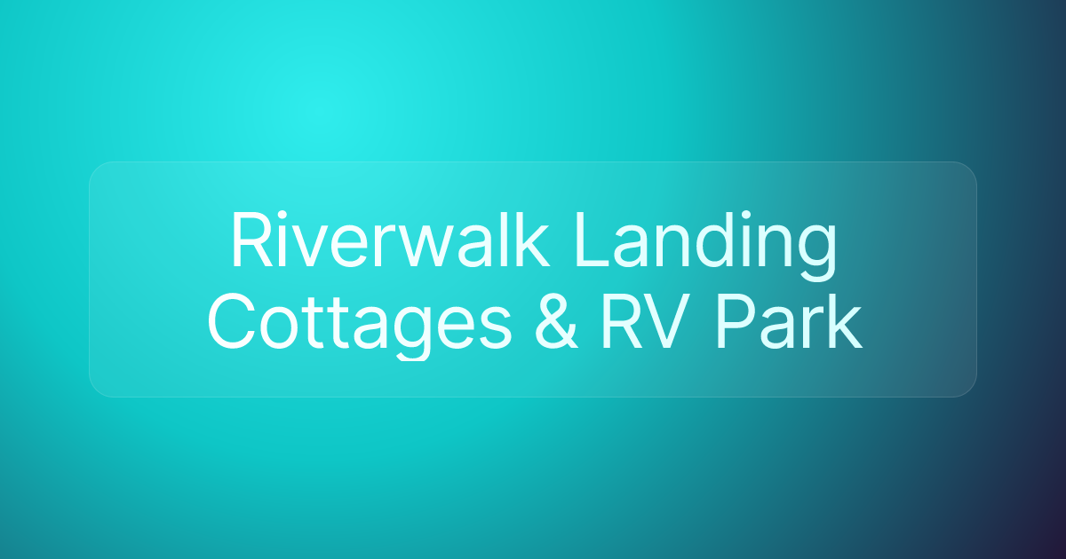 Riverwalk Landing Cottages & RV Park