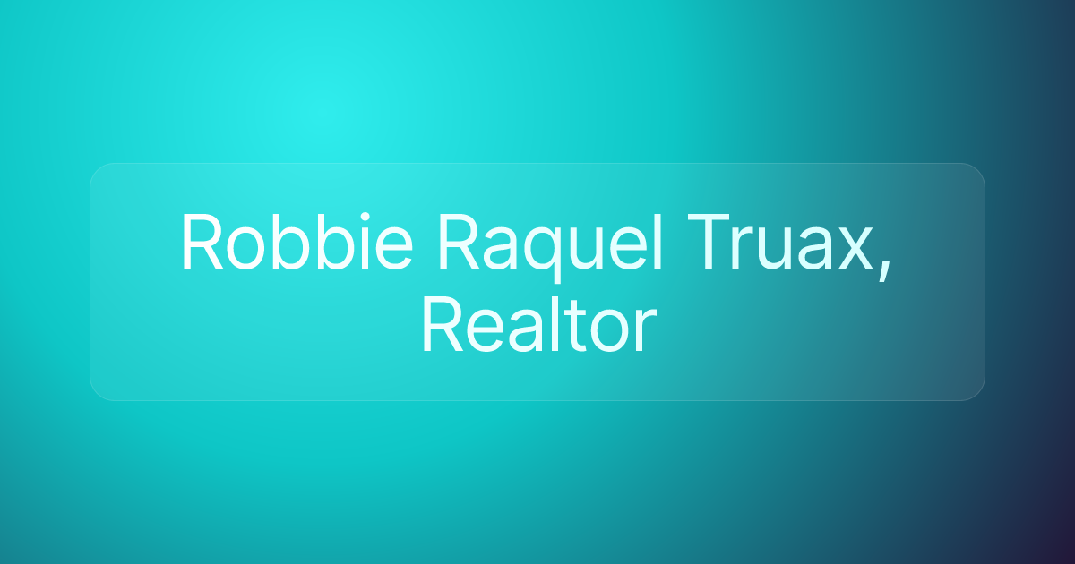 Robbie Raquel Truax, Realtor