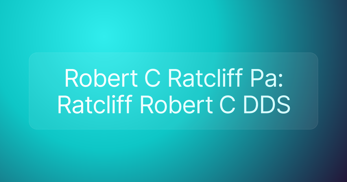 Robert C Ratcliff Pa: Ratcliff Robert C DDS