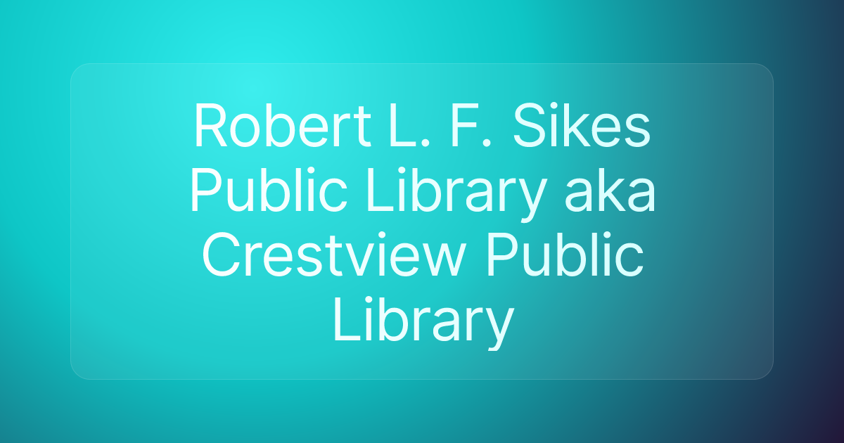 Robert L. F. Sikes Public Library aka Crestview Public Library