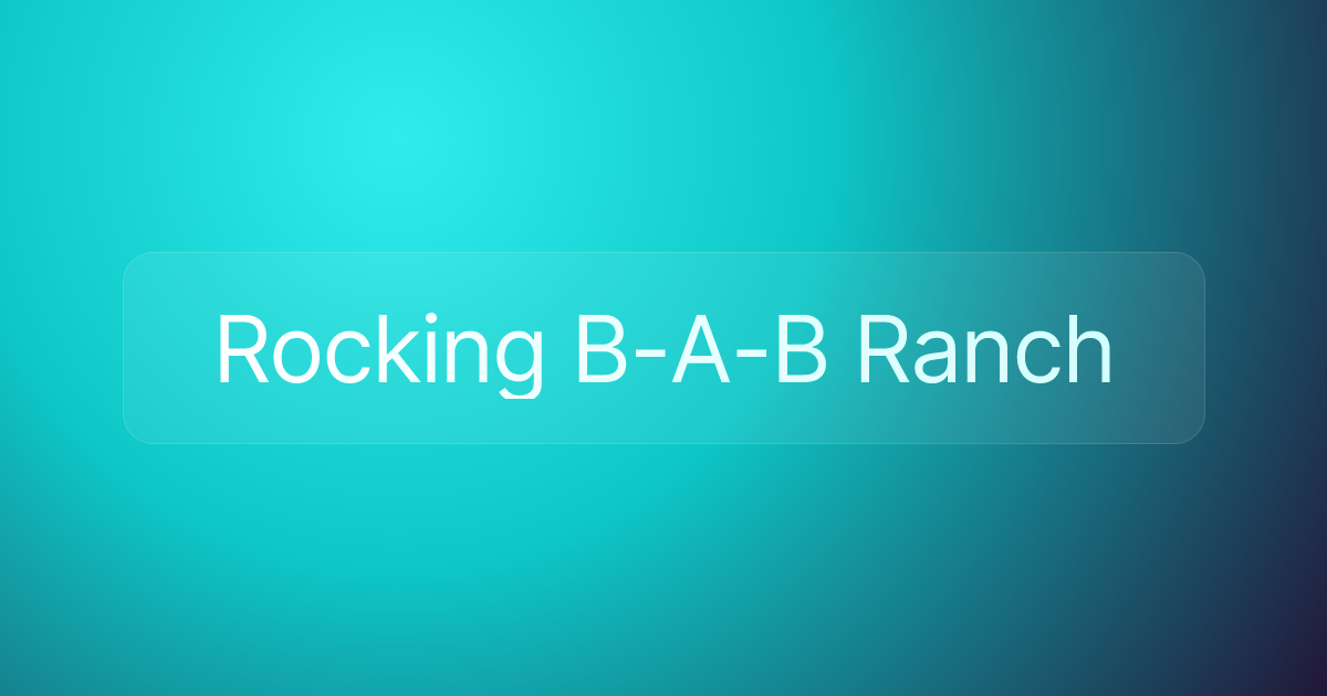 Rocking B-A-B Ranch