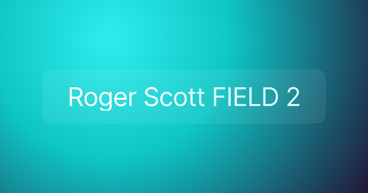 Roger Scott FIELD 2