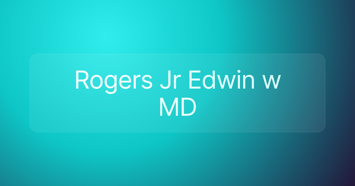 Rogers Jr Edwin w MD