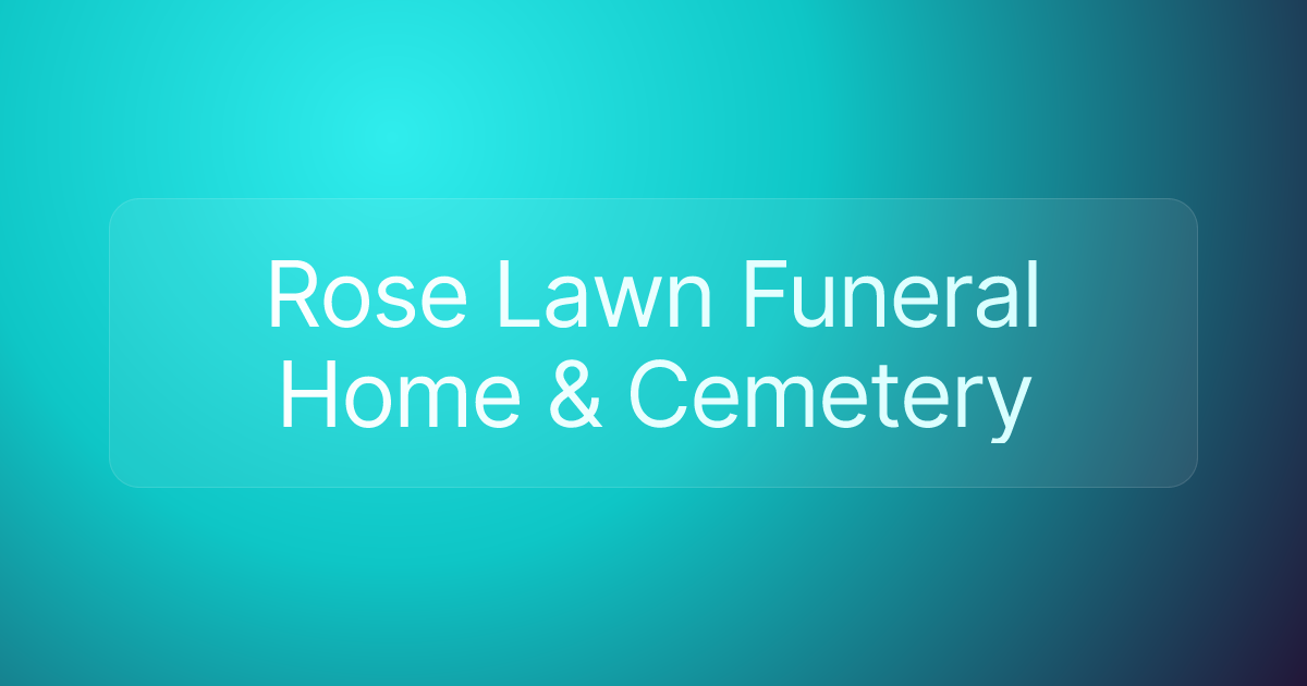 Rose Lawn Funeral Home & Cemetery