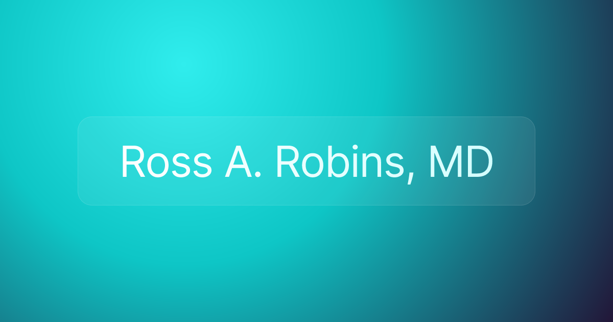 Ross A. Robins, MD