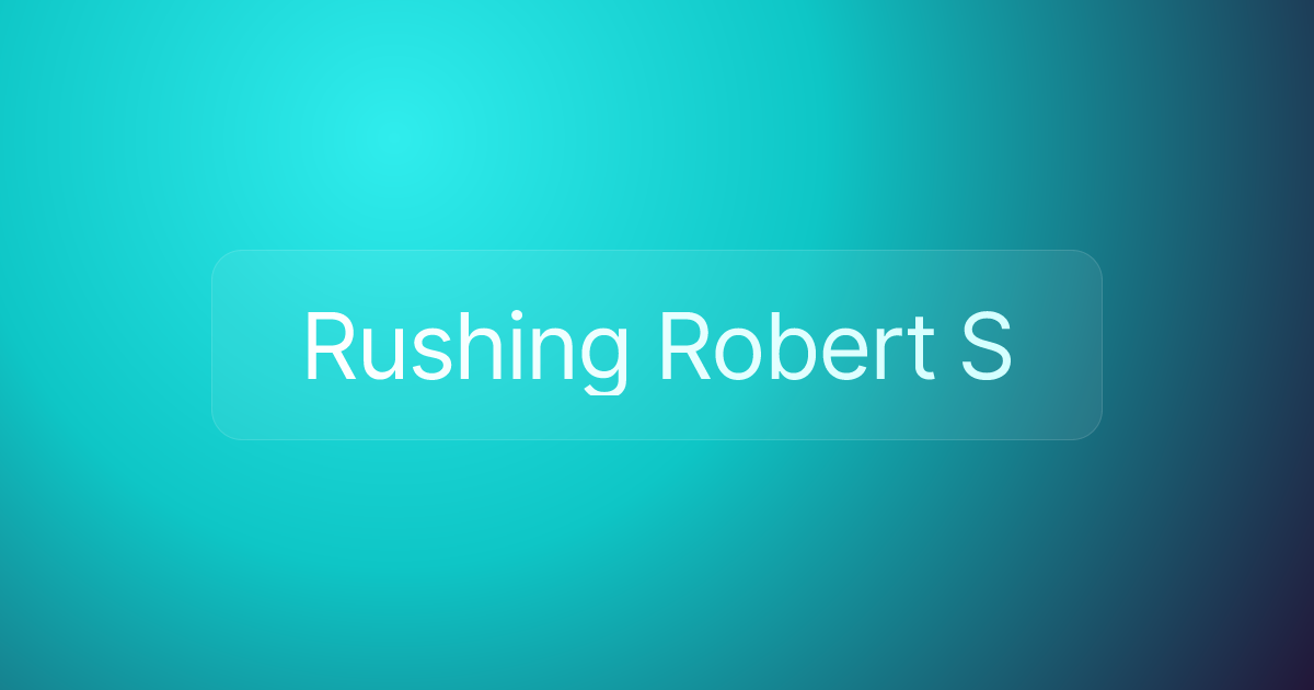 Rushing Robert S