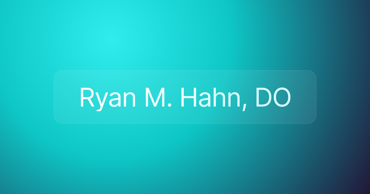 Ryan M. Hahn, DO