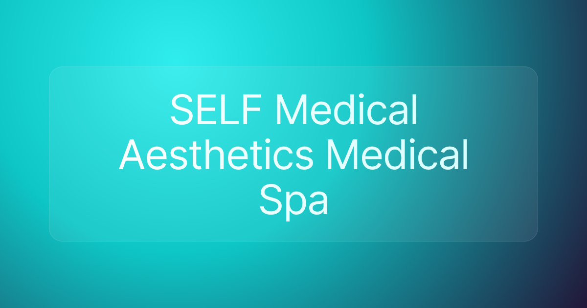 SELF Medical Aesthetics Medical Spa