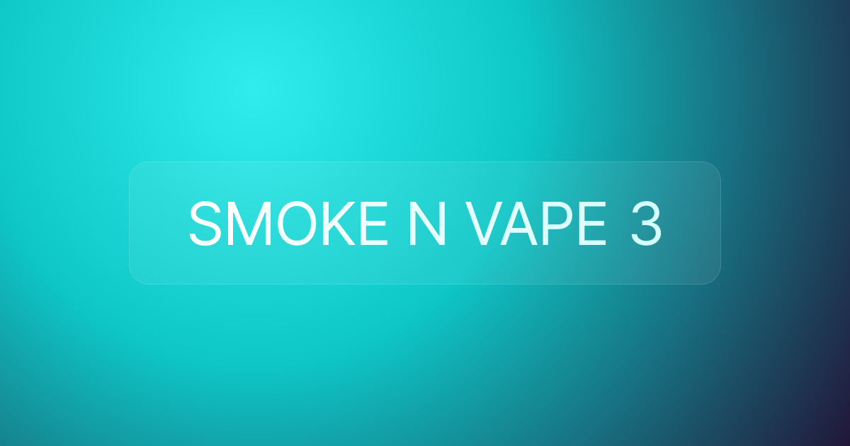 SMOKE N VAPE 3