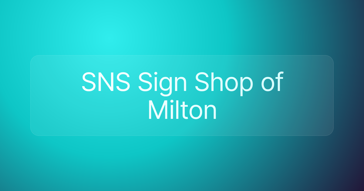SNS Sign Shop of Milton