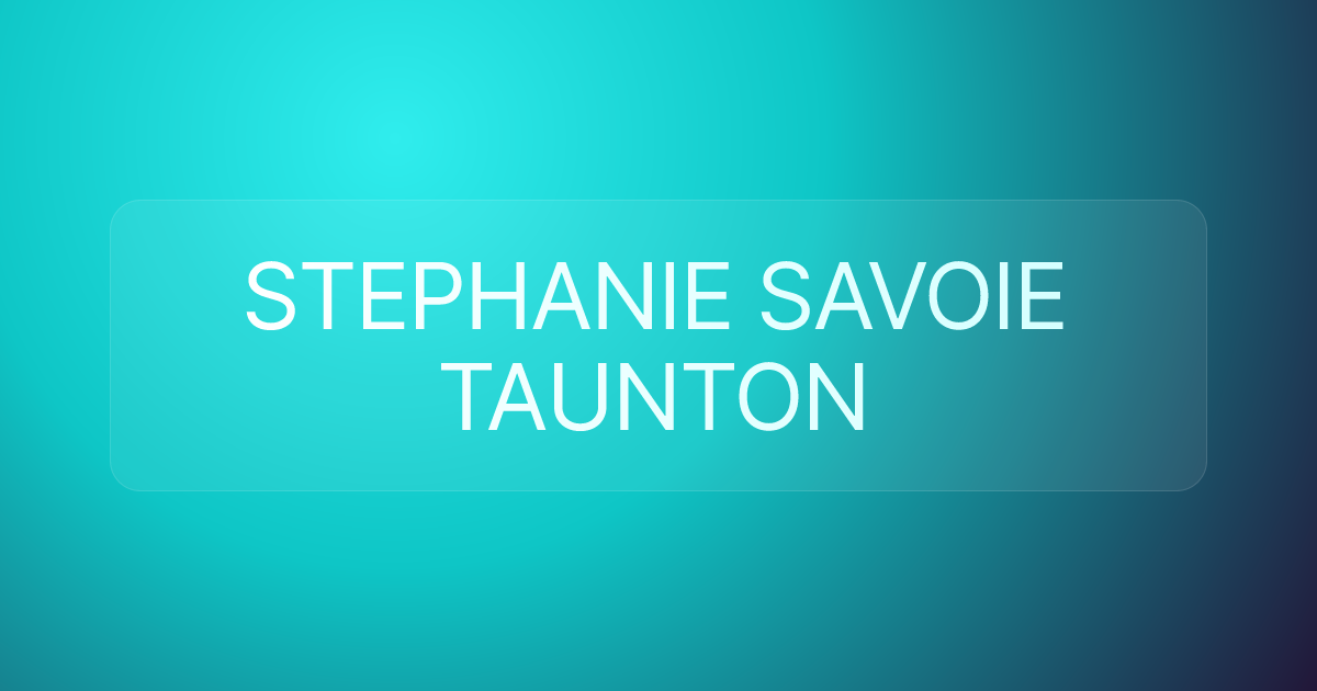 STEPHANIE SAVOIE TAUNTON