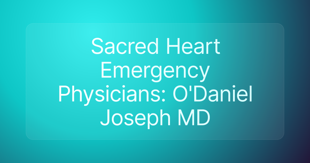 Sacred Heart Emergency Physicians: O'Daniel Joseph MD
