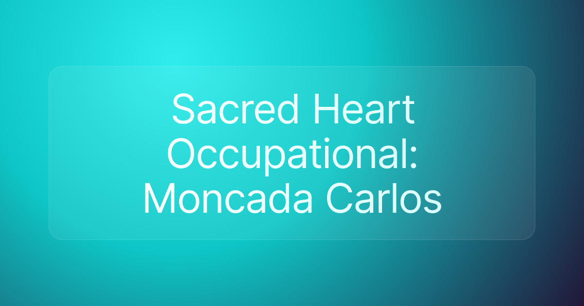 Sacred Heart Occupational: Moncada Carlos