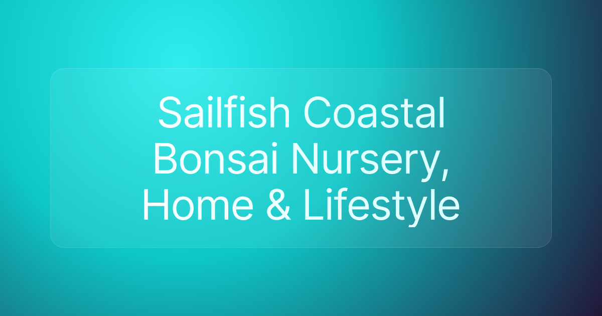 Sailfish Coastal Bonsai Nursery, Home & Lifestyle