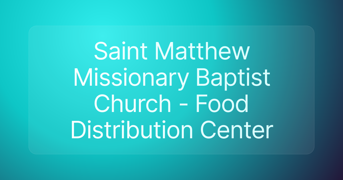 Saint Matthew Missionary Baptist Church - Food Distribution Center