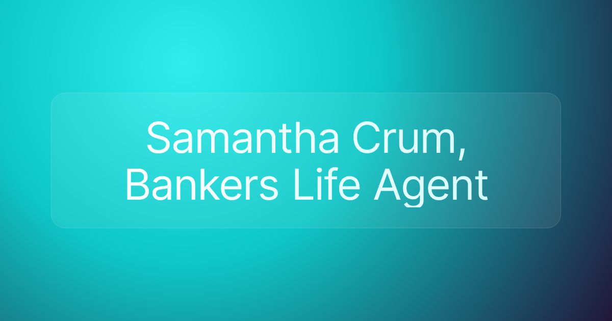Samantha Crum, Bankers Life Agent