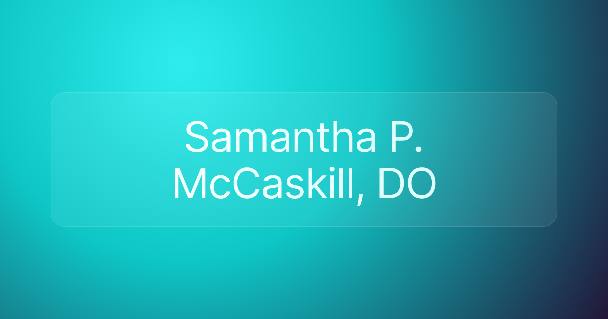 Samantha P. McCaskill, DO