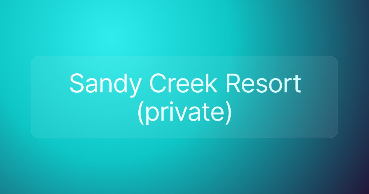 Sandy Creek Resort (private)
