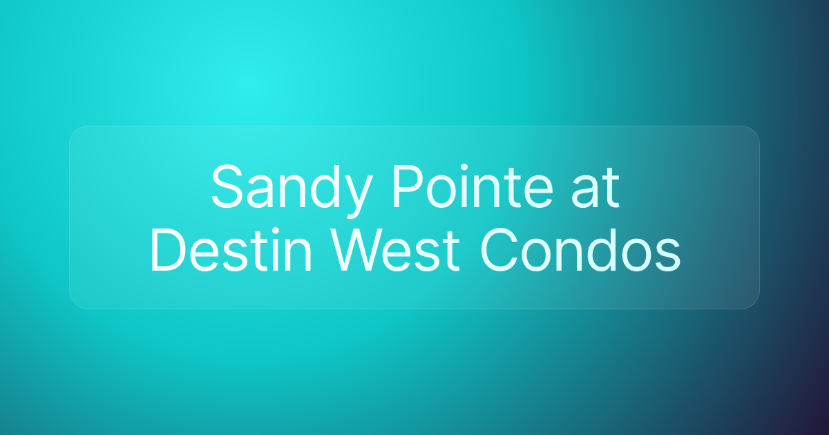 Sandy Pointe at Destin West Condos