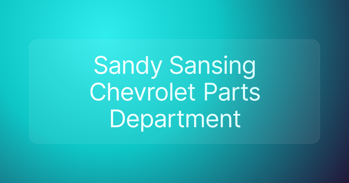 Sandy Sansing Chevrolet Parts Department