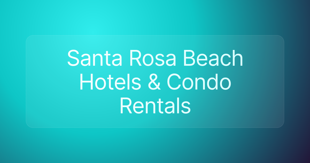 Santa Rosa Beach Hotels & Condo Rentals