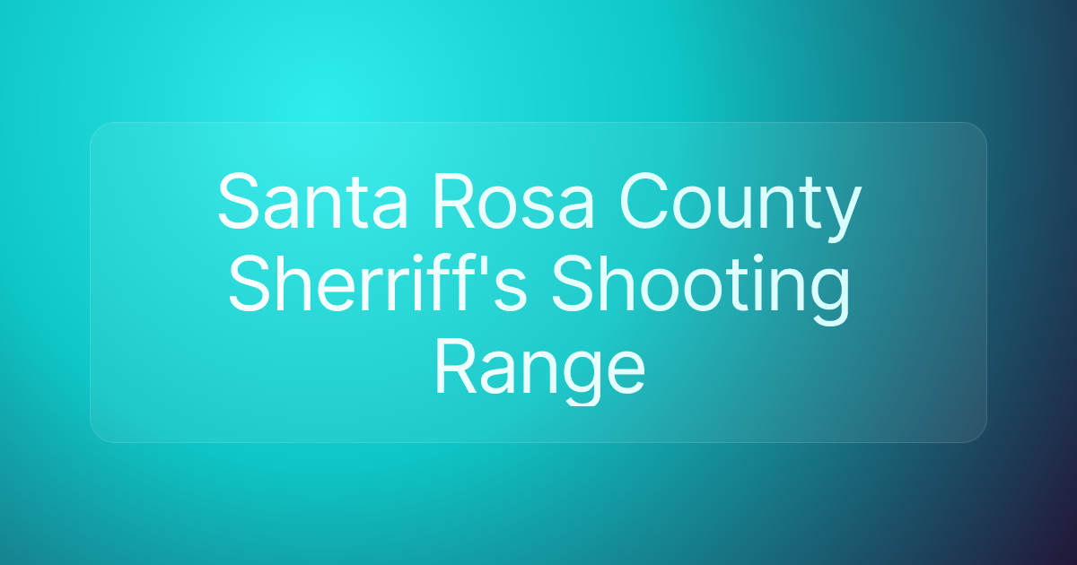 Santa Rosa County Sherriff's Shooting Range