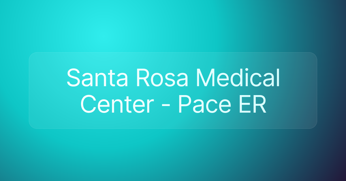 Santa Rosa Medical Center - Pace ER