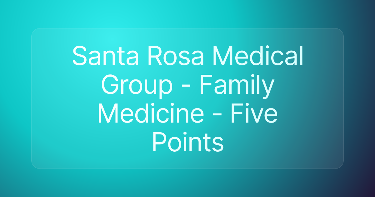 Santa Rosa Medical Group - Family Medicine - Five Points