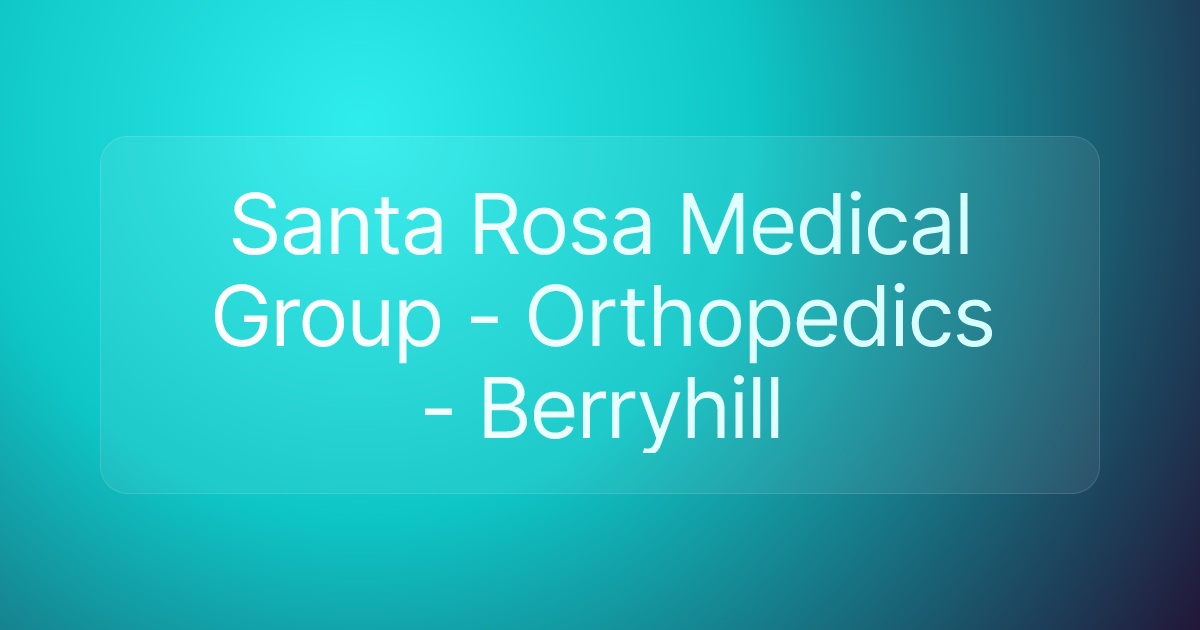 Santa Rosa Medical Group - Orthopedics - Berryhill