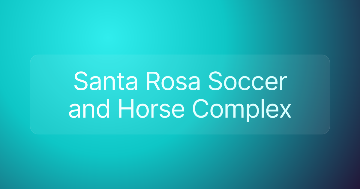 Santa Rosa Soccer and Horse Complex