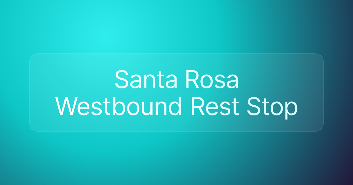 Santa Rosa Westbound Rest Stop