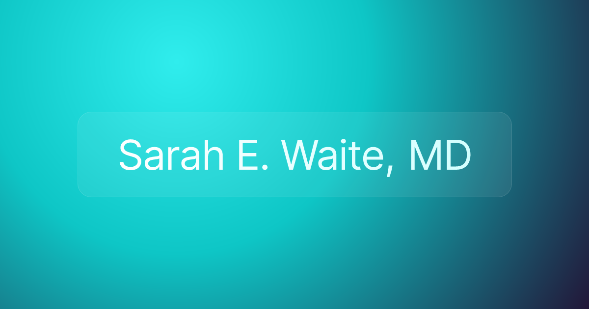 Sarah E. Waite, MD