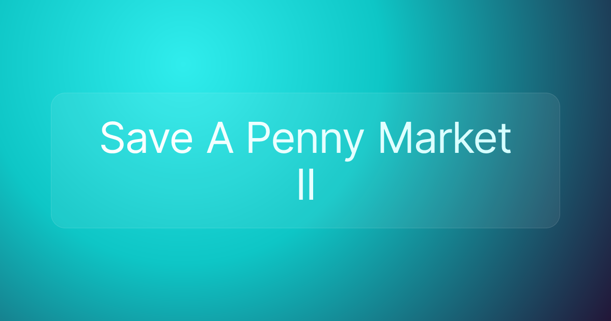 Save A Penny Market II