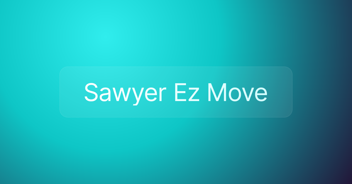 Sawyer Ez Move