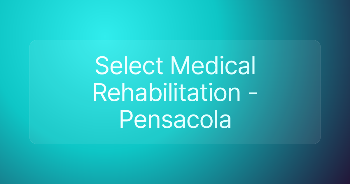 Select Medical Rehabilitation - Pensacola