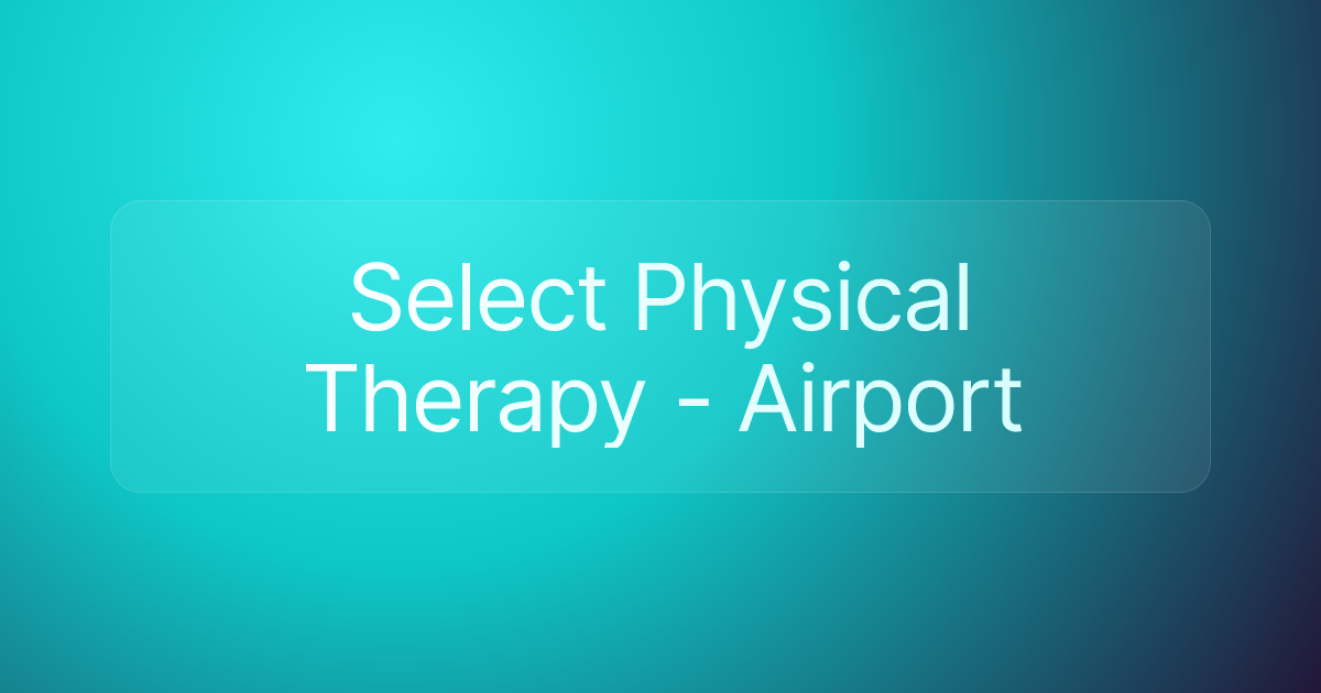 Select Physical Therapy - Airport