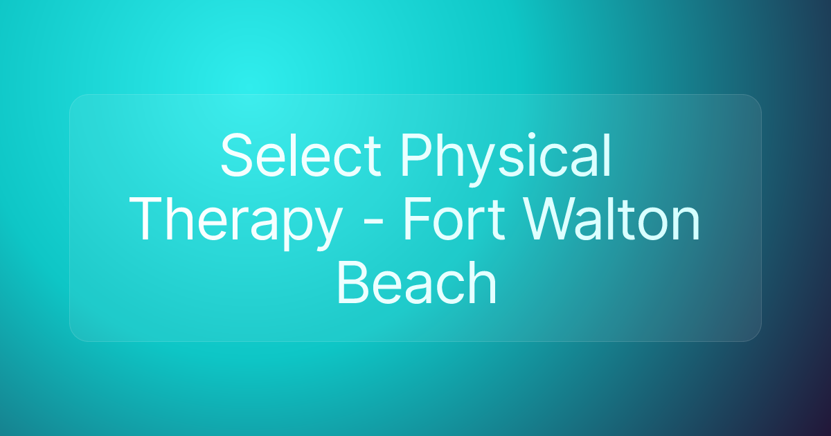 Select Physical Therapy - Fort Walton Beach