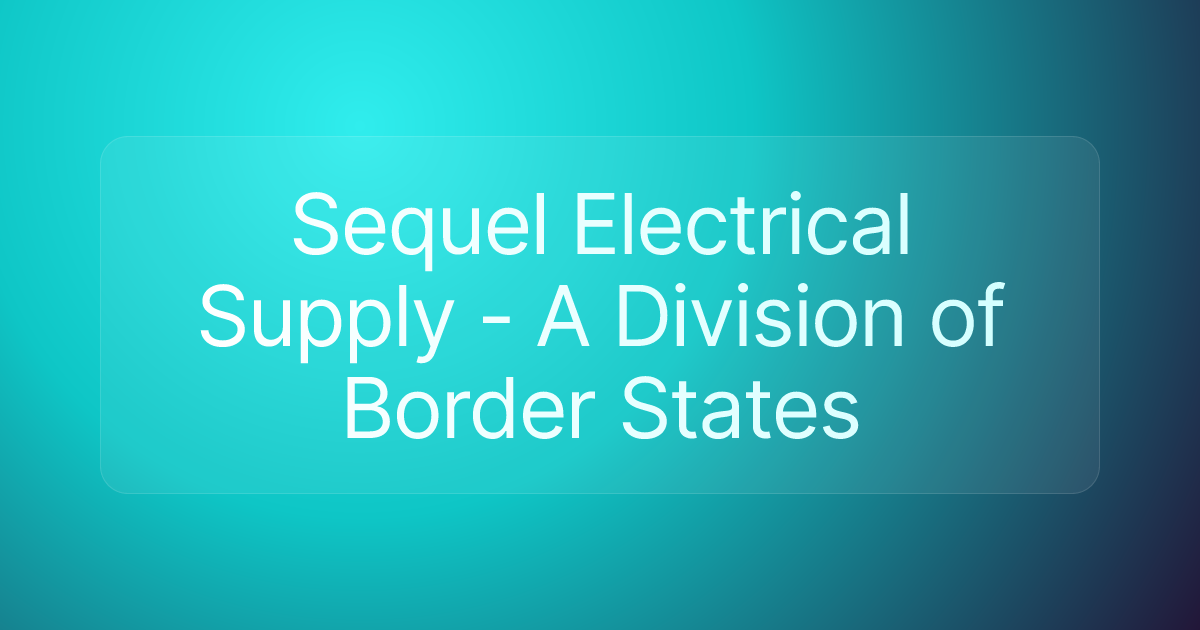 Sequel Electrical Supply - A Division of Border States