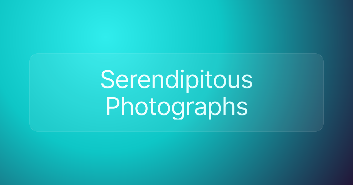 Serendipitous Photographs