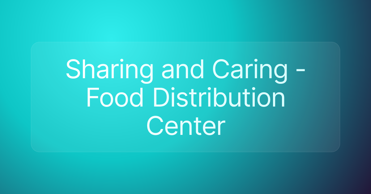 Sharing and Caring - Food Distribution Center
