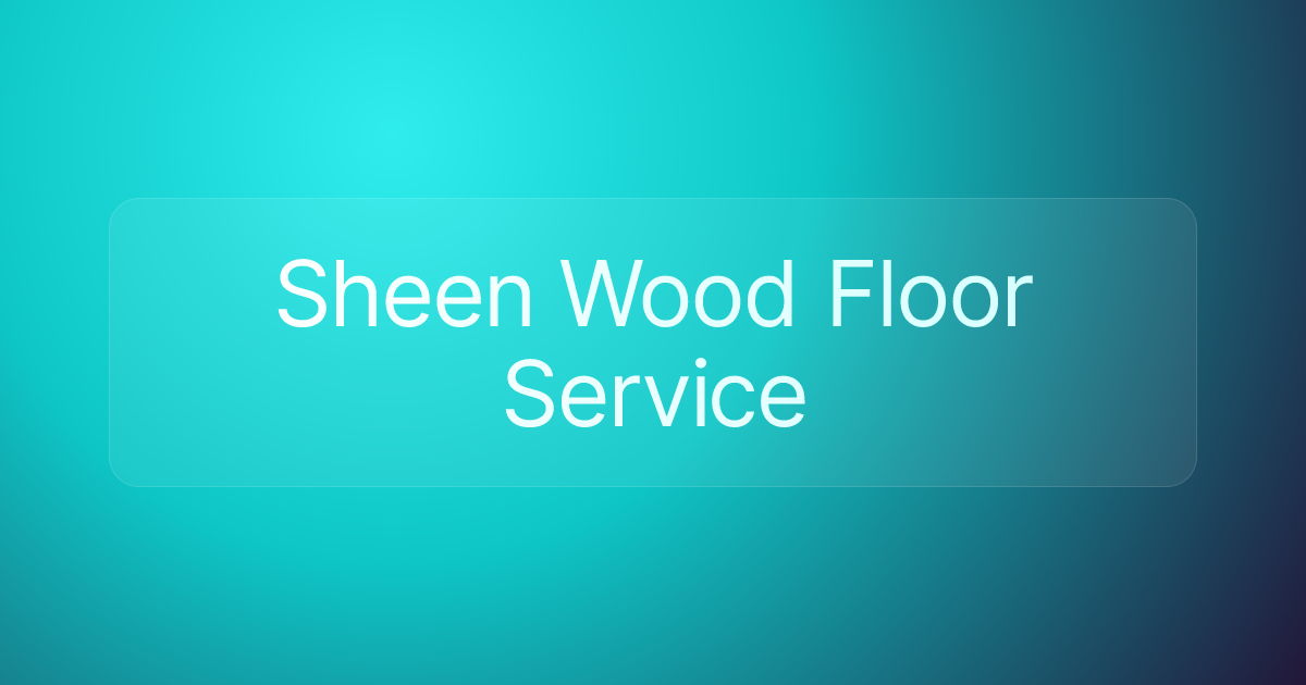 Sheen Wood Floor Servi﻿ce