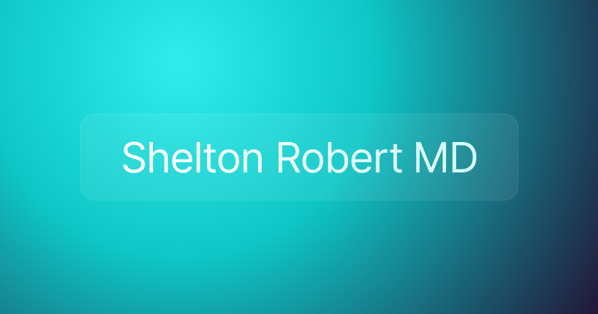 Shelton Robert MD