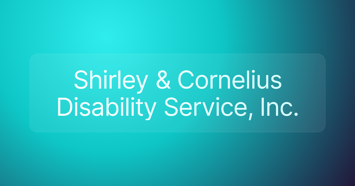 Shirley & Cornelius Disability Service, Inc.