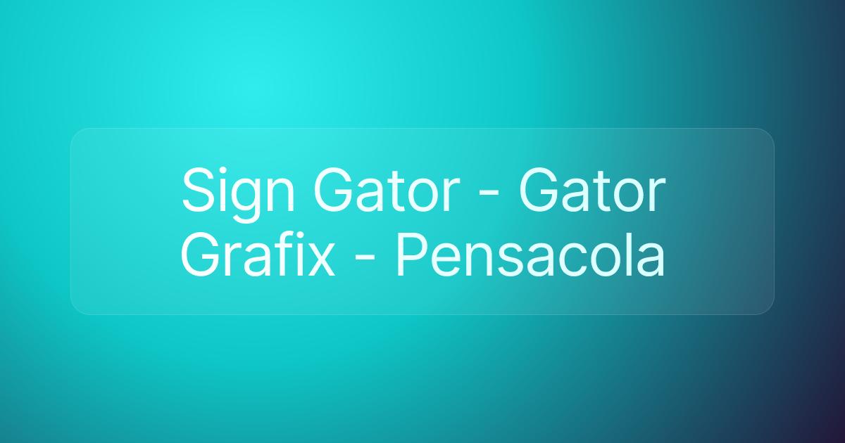 Sign Gator - Gator Grafix - Pensacola