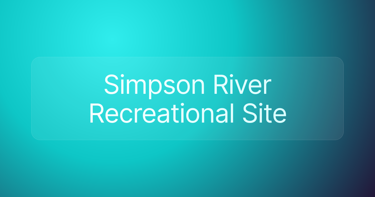Simpson River Recreational Site