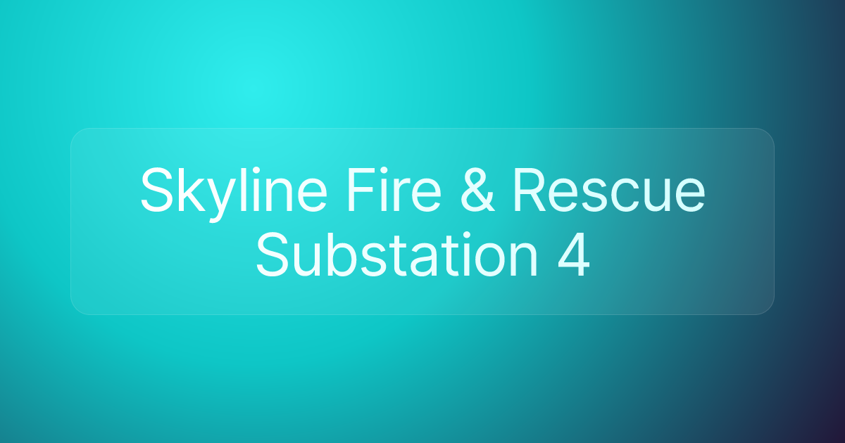 Skyline Fire & Rescue Substation 4