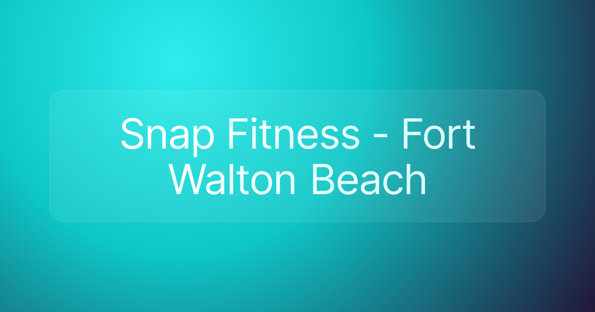 Snap Fitness - Fort Walton Beach